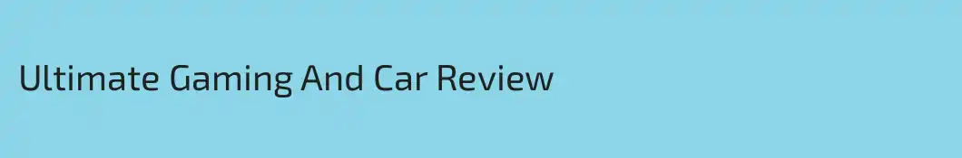 Ultimate Gaming And Car Review